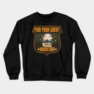 Find your great adventure, Camping RV outside vintage, great outdoors Crewneck Sweatshirt